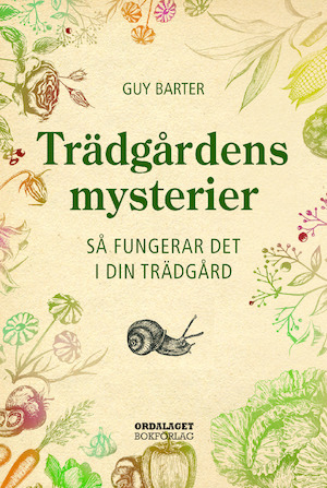 Trädgårdens mysterier : så fungerar det i din trädgård